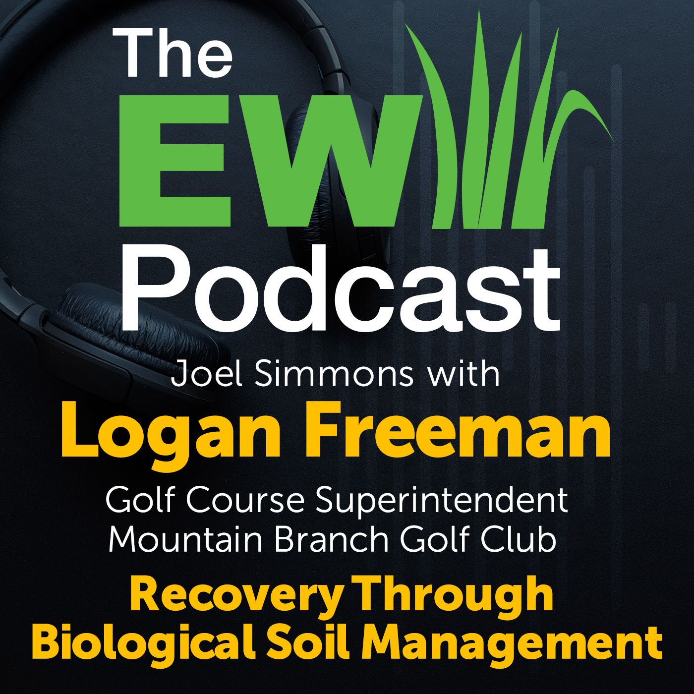 The EW Podcast - Joel Simmons with Logan Freeman - Recovery Through Biological Soil Management