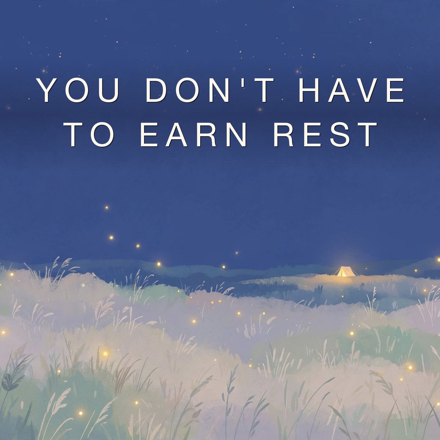 You Don't Have to Earn Rest