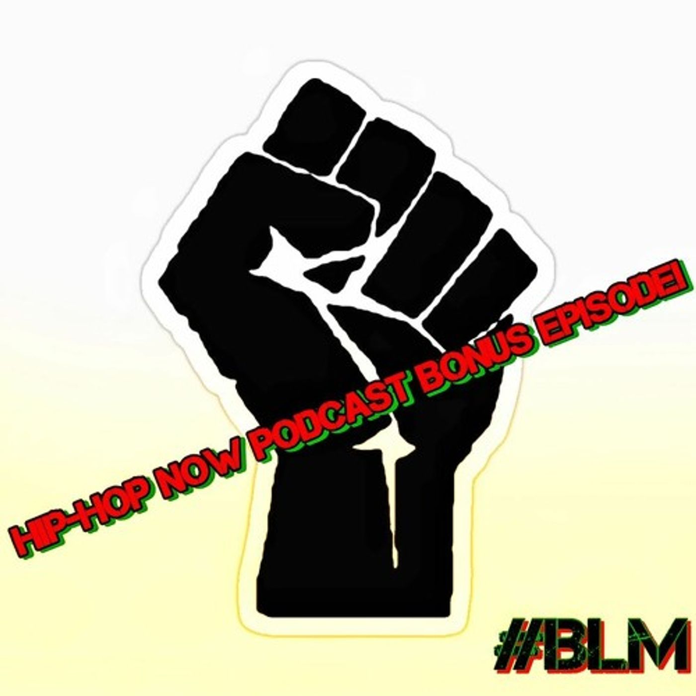 Hip - Hop NOW Podcast Bonus Ep - BLM