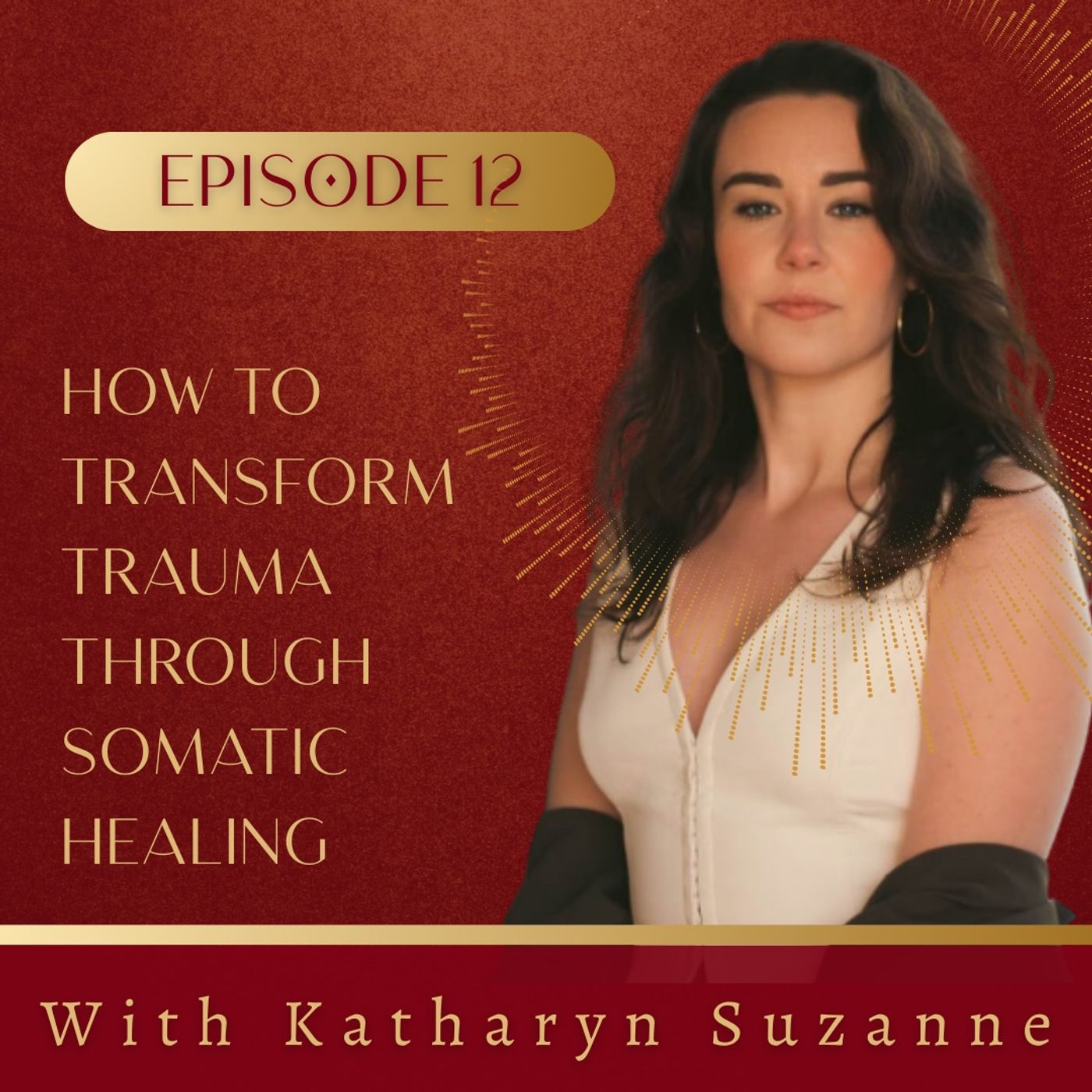 012. Soma and Sex, How to Transform Trauma through Somatic Healing with Katharyn Suzanne