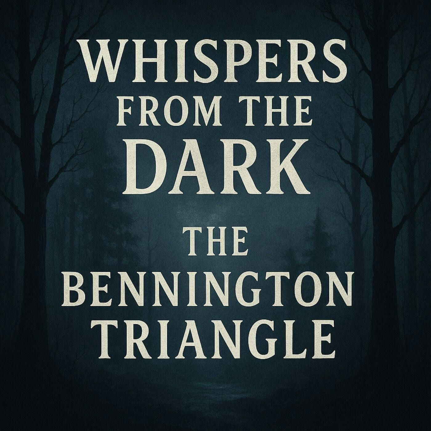102: The Bennington Triangle: Where the Forest Devours