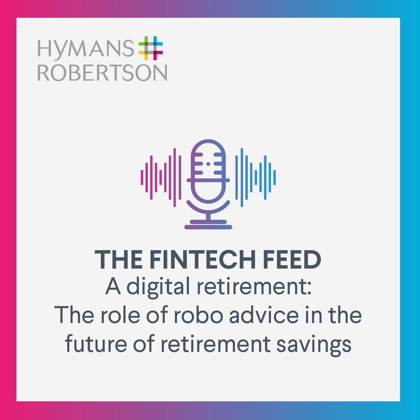 A digital retirement : The role of robo advice in the future of retirement savings