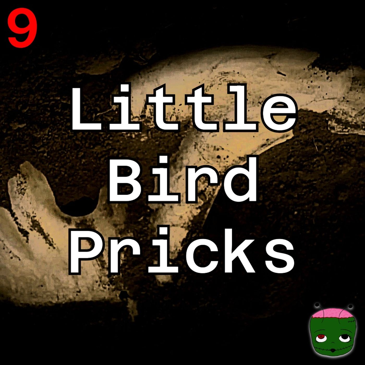 9: Little Bird Pricks