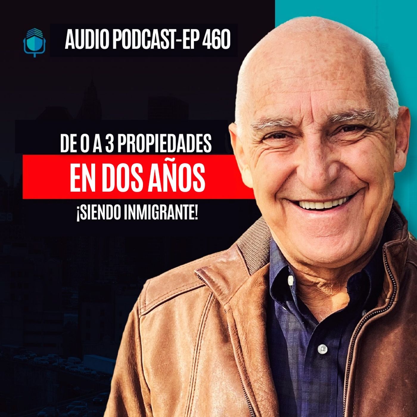 De 0 a 3 Propiedades en 2 años ¡Siendo INMIGRANTE! | EPISODIO 460 episode artwork
