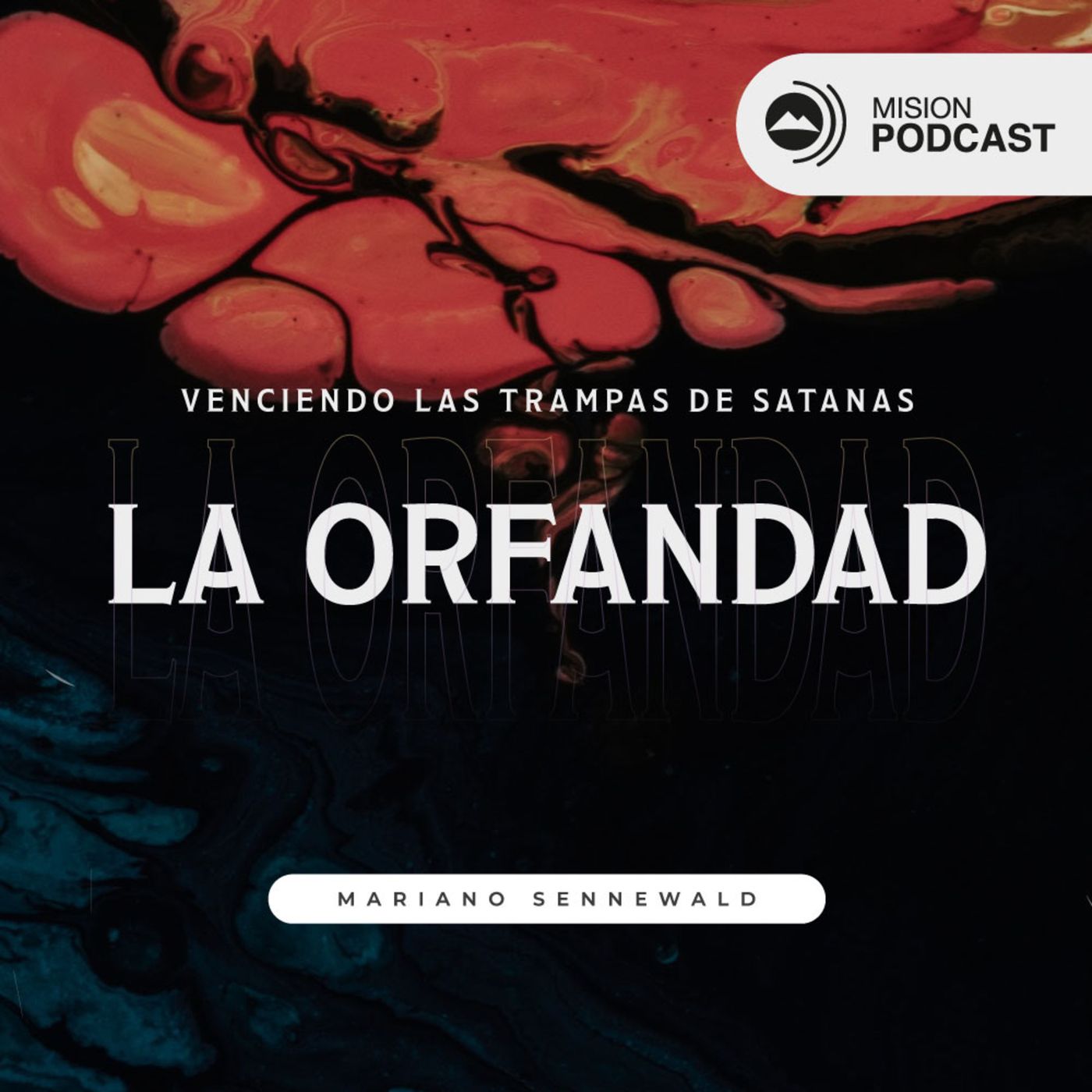 Venciendo las trampas de Satanás (La orfandad) | Mariano Sennewald - MISION PODCAST episode artwork