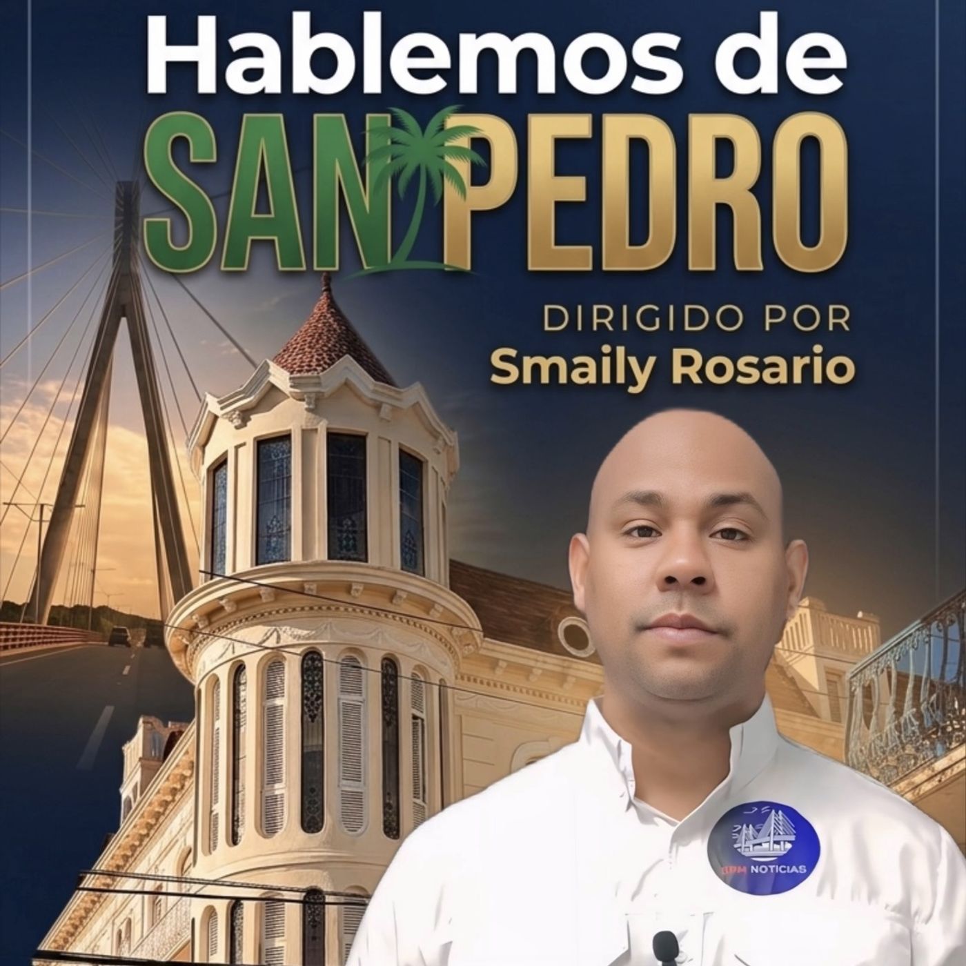 Hablemos de San Pedro | Smaily Rosario