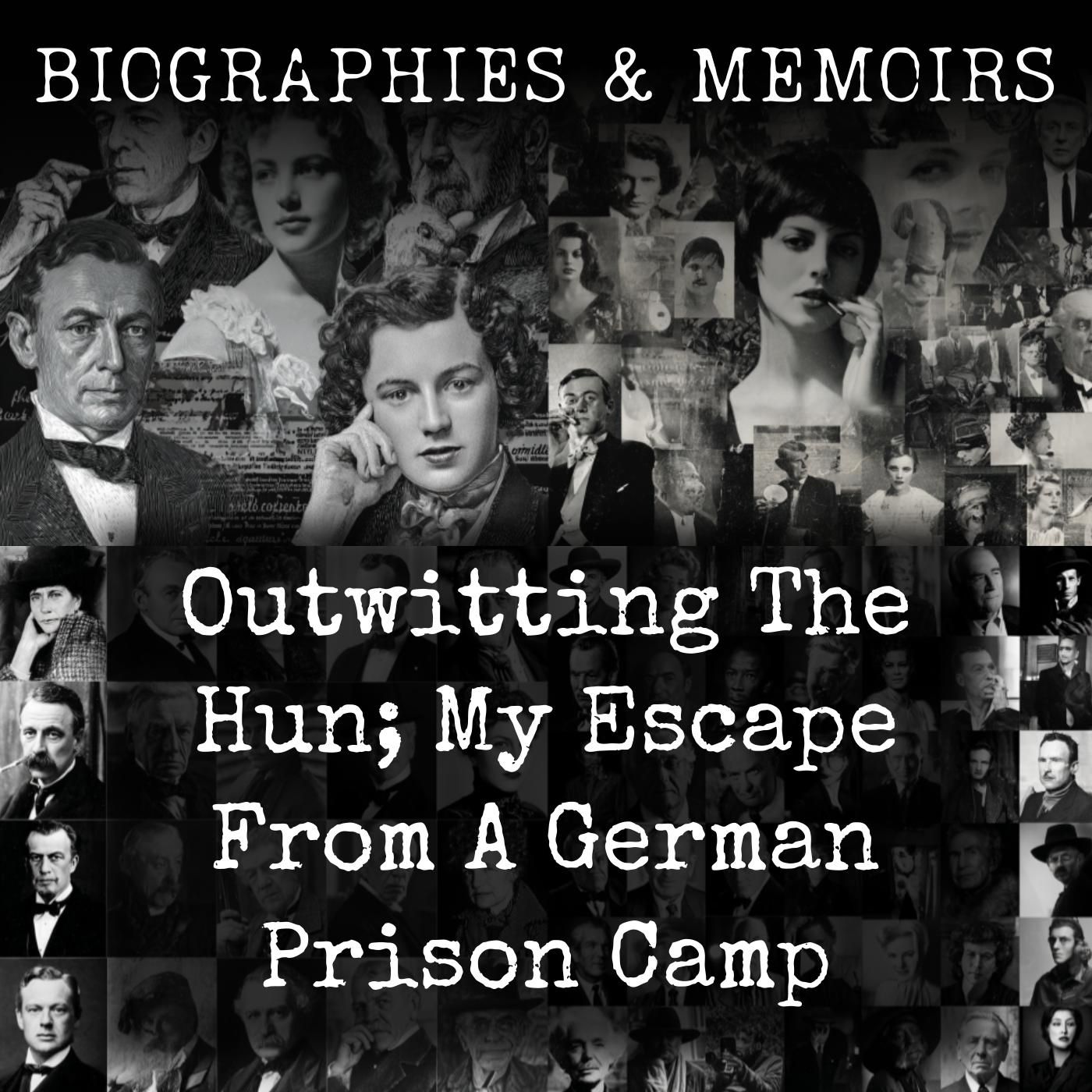 Outwitting The Hun; My Escape From A German Prison Camp podcast artwork