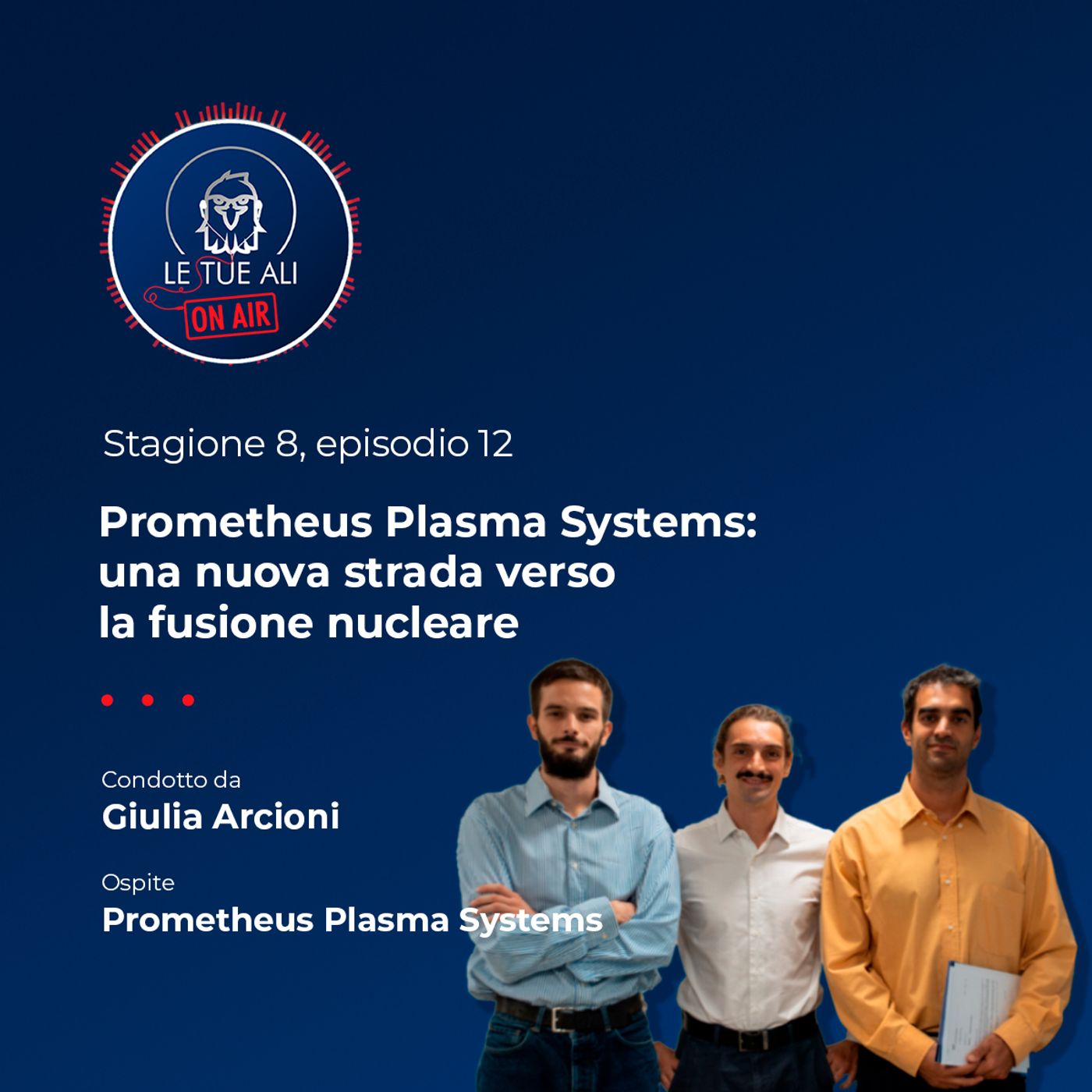 S8E12 - Prometheus Plasma Systems: una nuova strada verso la fusione nucleare