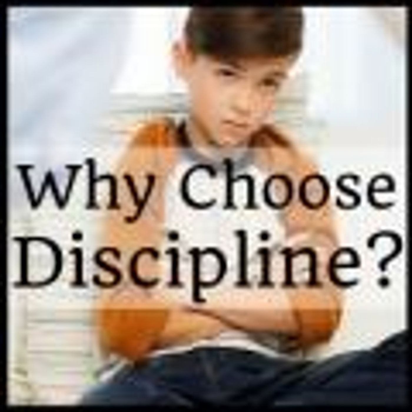 Why Choose Discipline? thumbnail