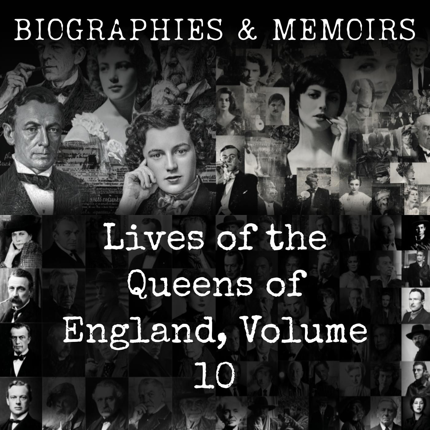 Lives of the Queens of England, Volume 10 podcast artwork