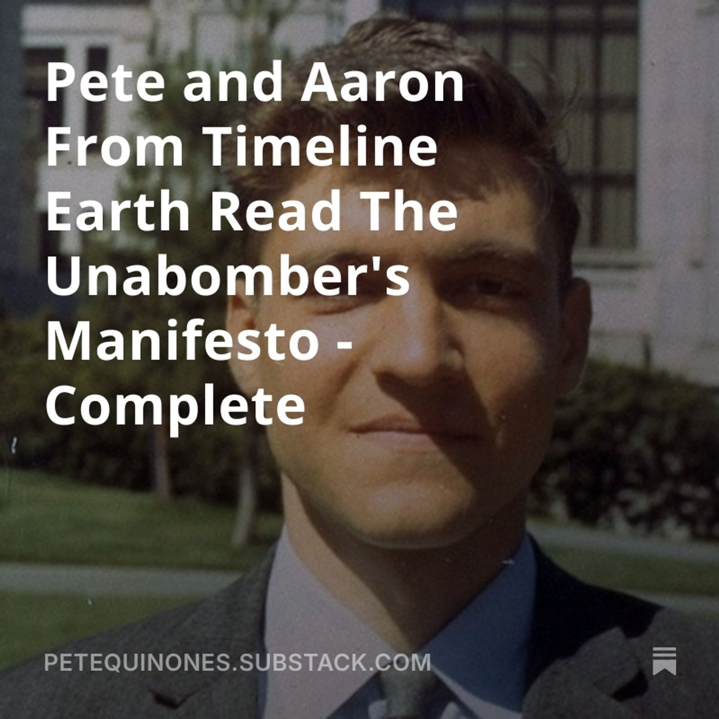 Pete and Aaron From Timeline Earth Read The Unabomber's Manifesto - Complete