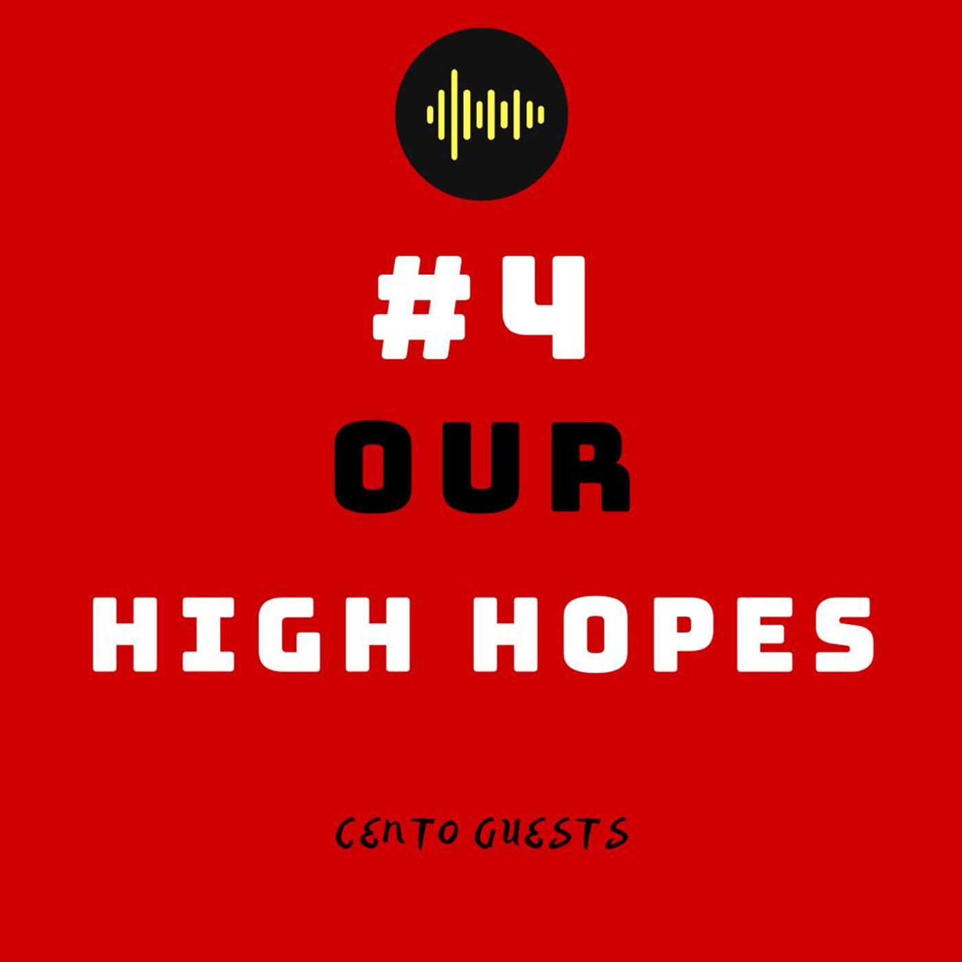 #4 - Our High Hopes