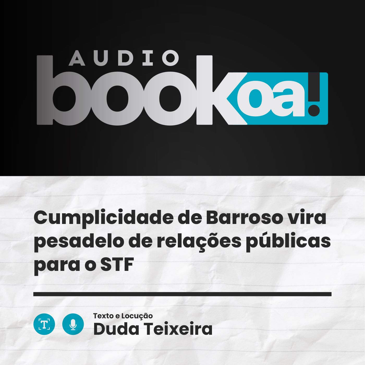 Cumplicidade de Barroso vira pesadelo de relações públicas para o STF | Audiobook OA! episode artwork