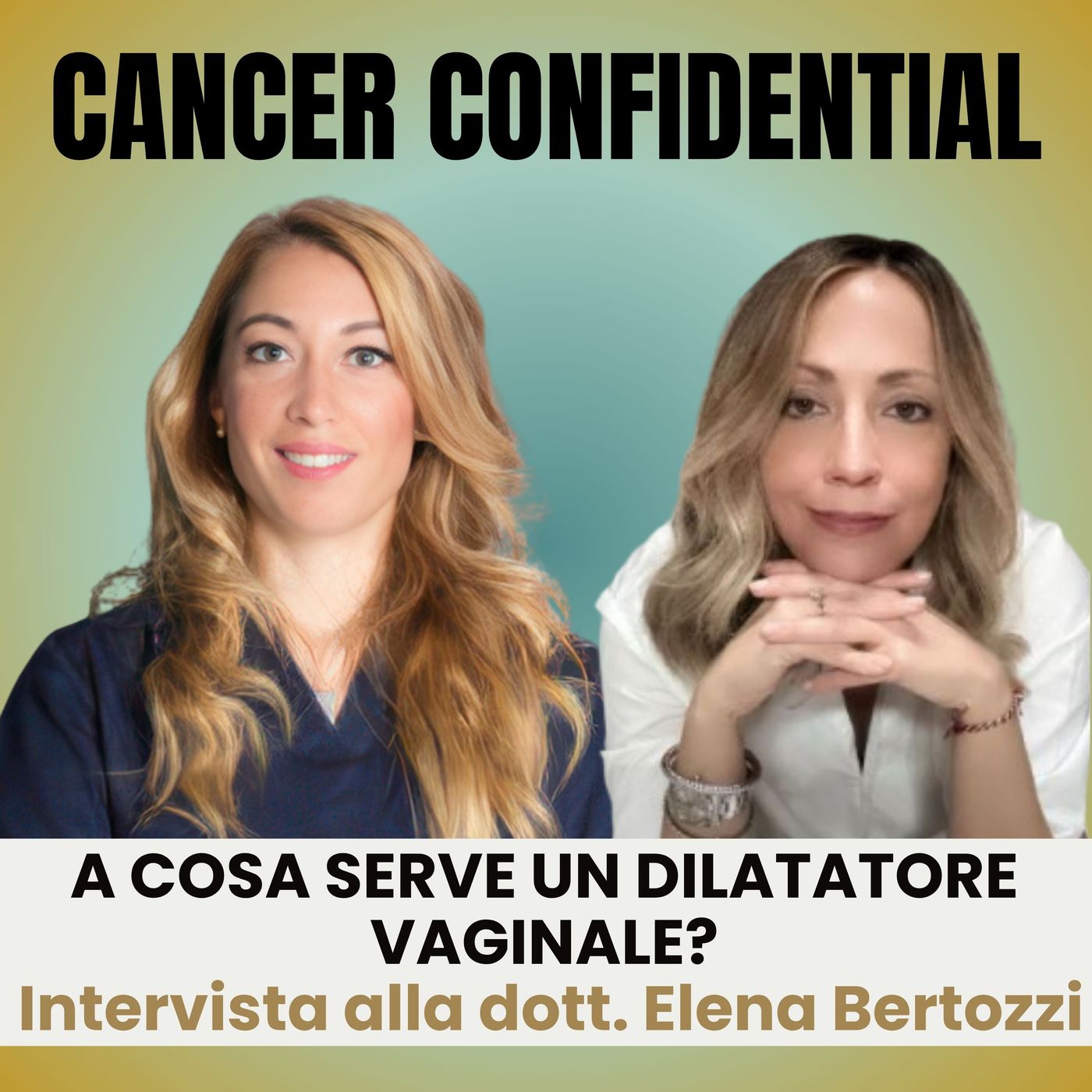 Riabilitazione del pavimento pelvico: a cosa serve un dilatatore vaginale? | Intervista alla dottoressa Elena Bertozzi | Cancer Confidential episode artwork