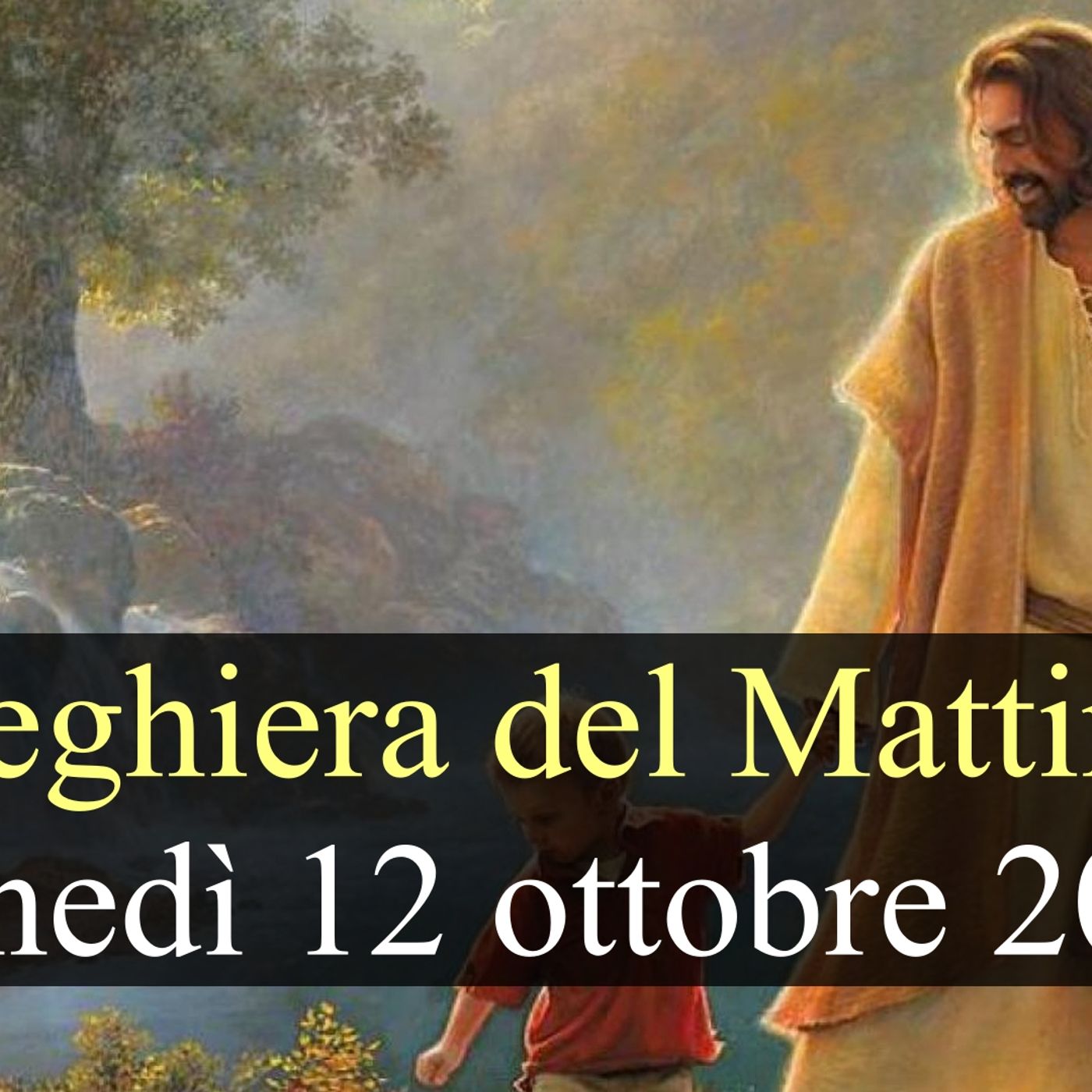 Preghiera del Mattino LUNEDI 12 OTTOBRE 2026 ❤️ Lodi Mattutine - Lunedì XXVIII Settimana T.O. episode artwork