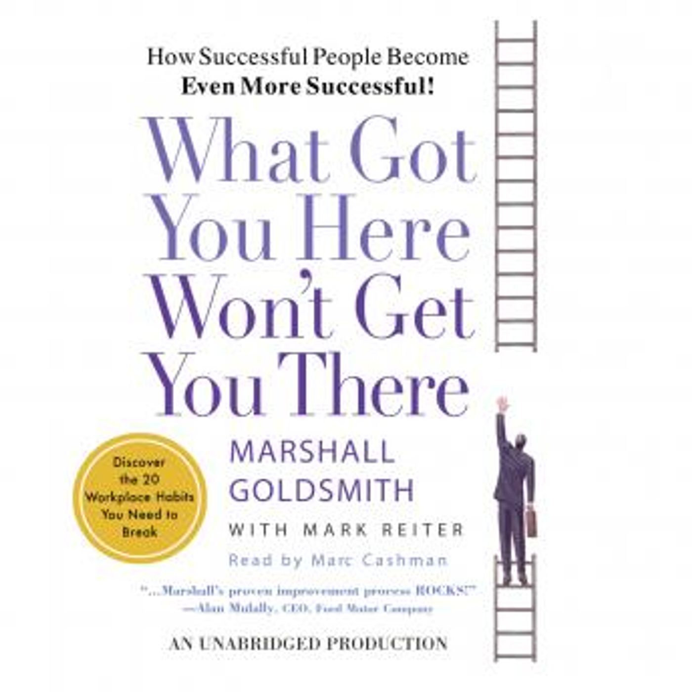 What Got You Here Won't Get You There: How Successful People Become Even More Successful by Mark Reiter, Marshall Goldsmith episode artwork