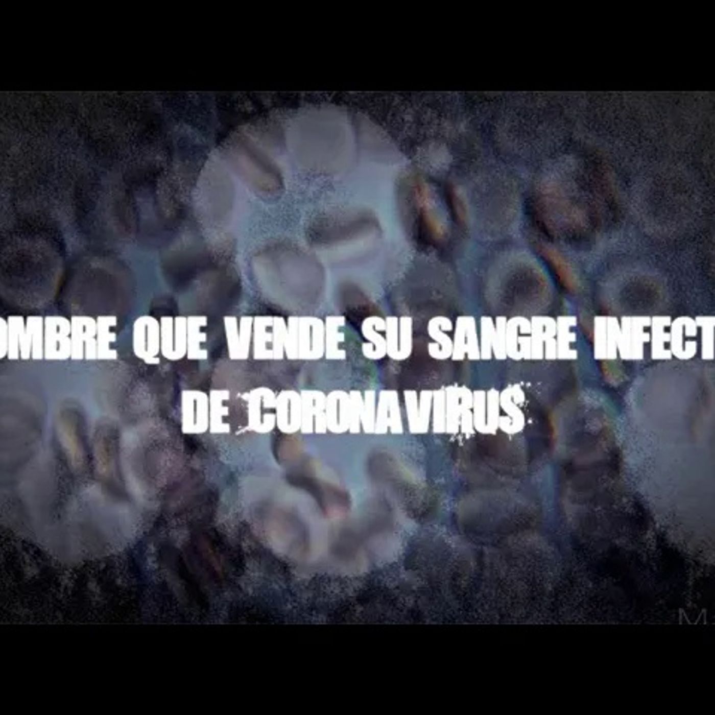El hombre que vende su sangre infectada de Coronavirus ~ por Dross episode artwork