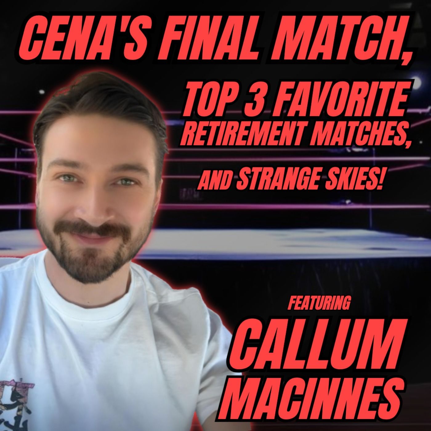 John Cena's FINAL MATCH and Top 3 Favorite Retirement Matches! (w/ Callum MacInnes)