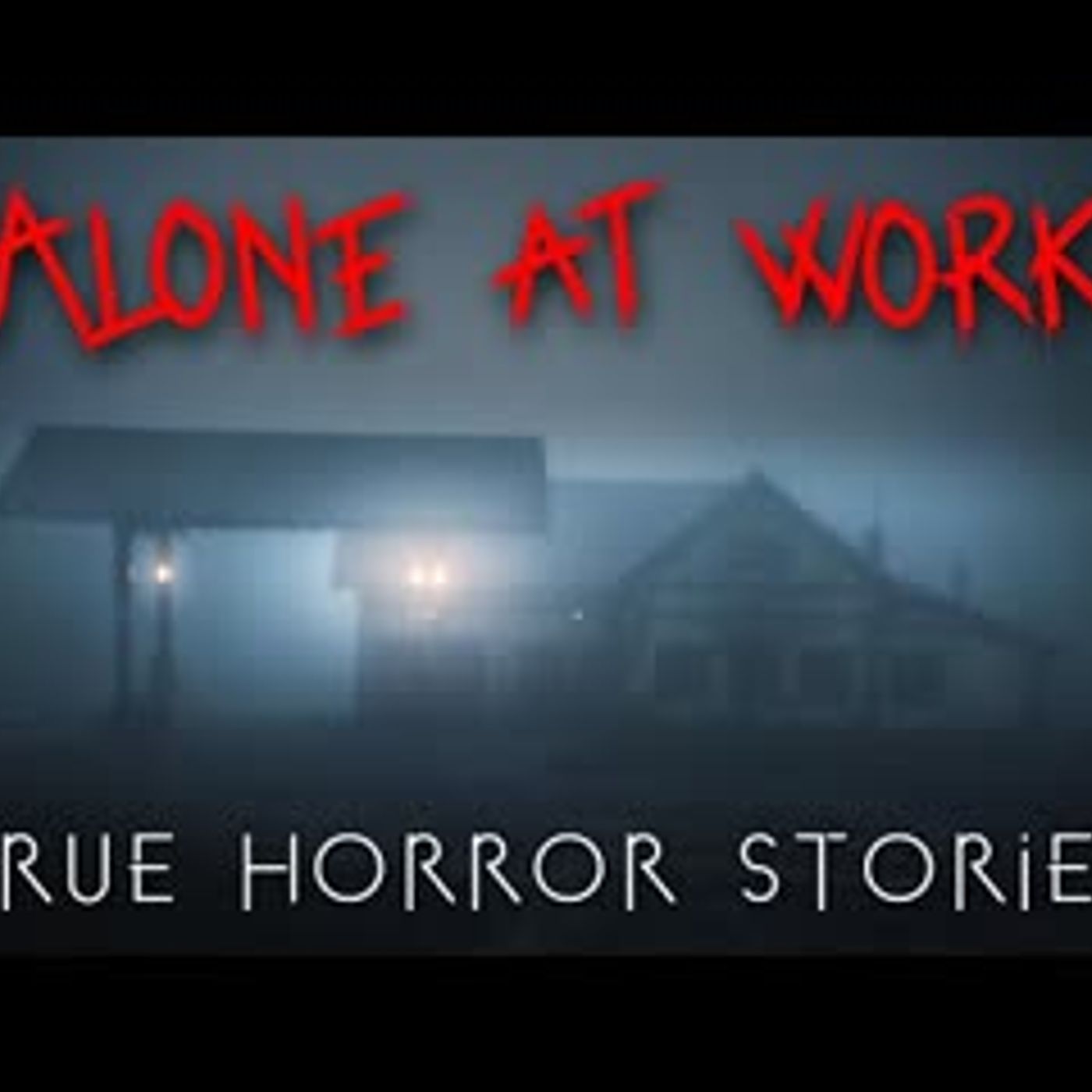 3 True Night Shift Alone at Work Horror Stories episode artwork