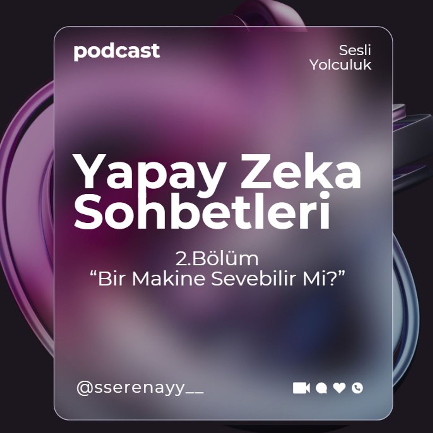 Yapay Zeka Sohbetleri | Bölüm 2 | Bir Makine Sevebilir Mi? episode artwork