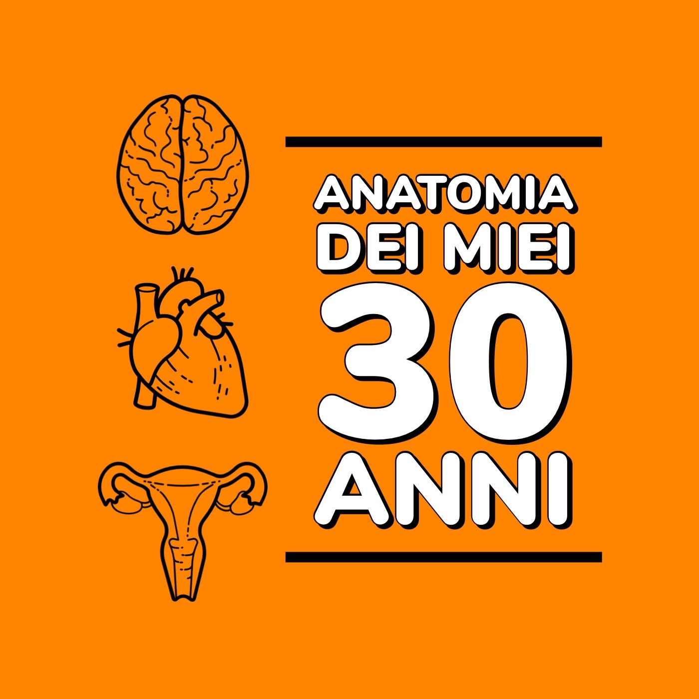 Anatomia dei miei 30 anni