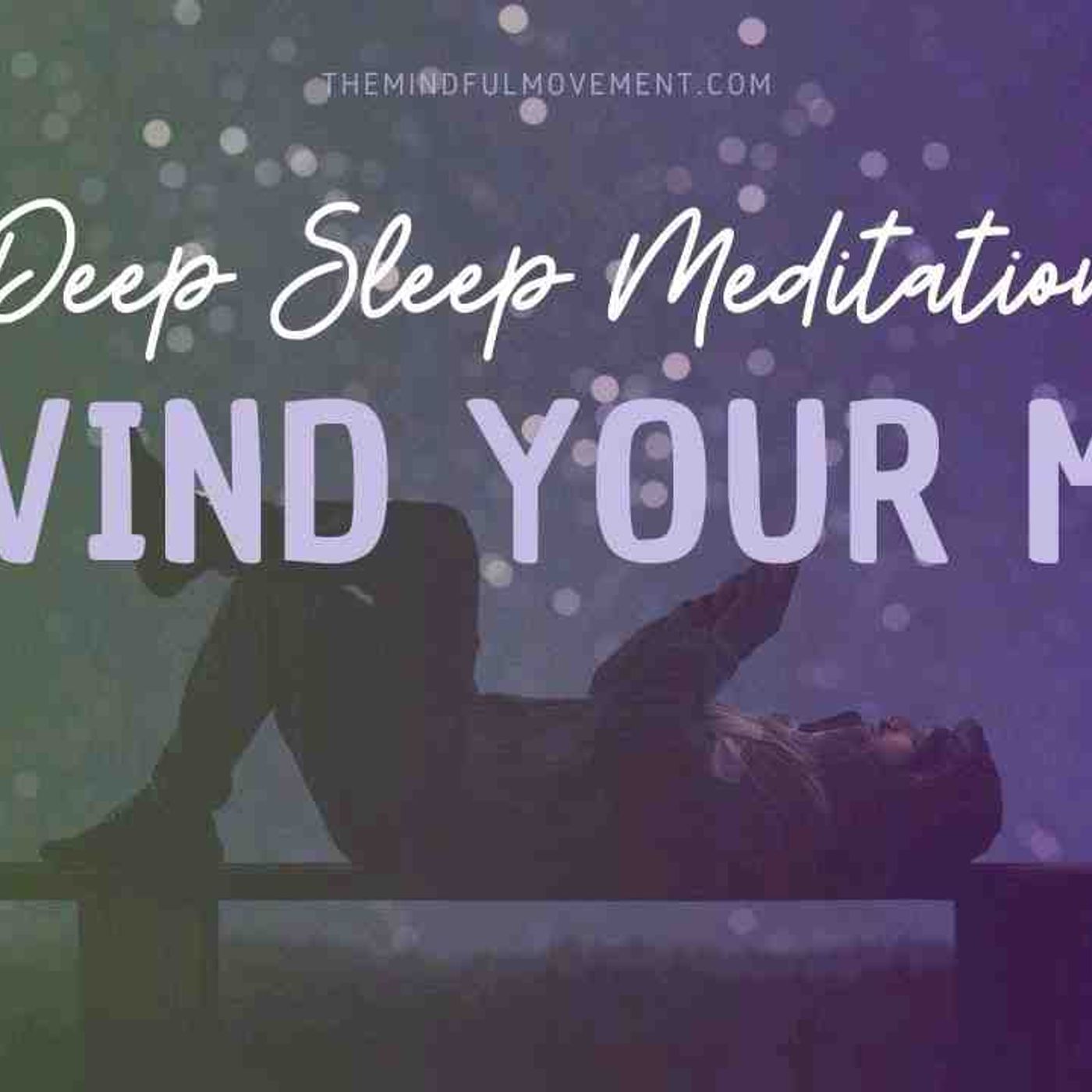 Release Fear and Worry to Experience Peace Deep Sleep Meditation _ The Mindful Movement episode artwork
