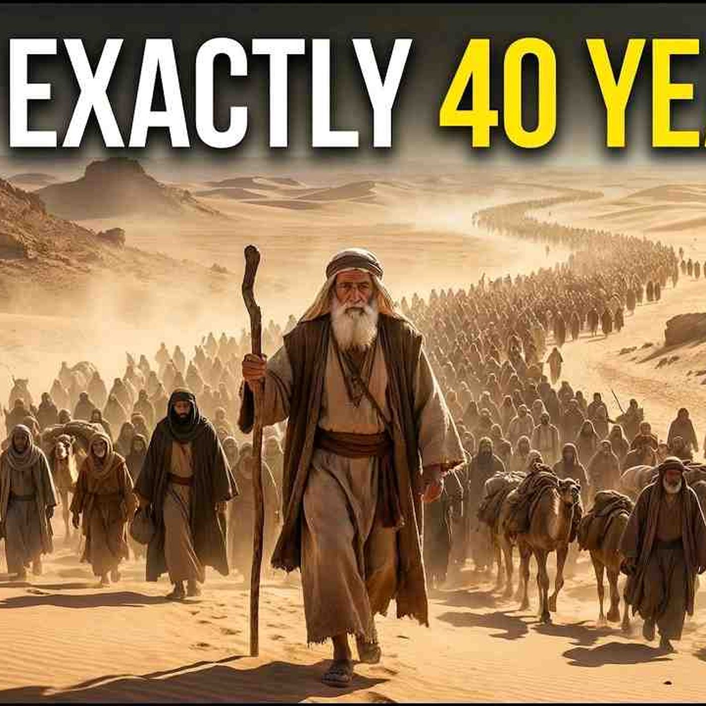 The Real Reason GOD Made Israel Walk 40 YEARS in the Desert