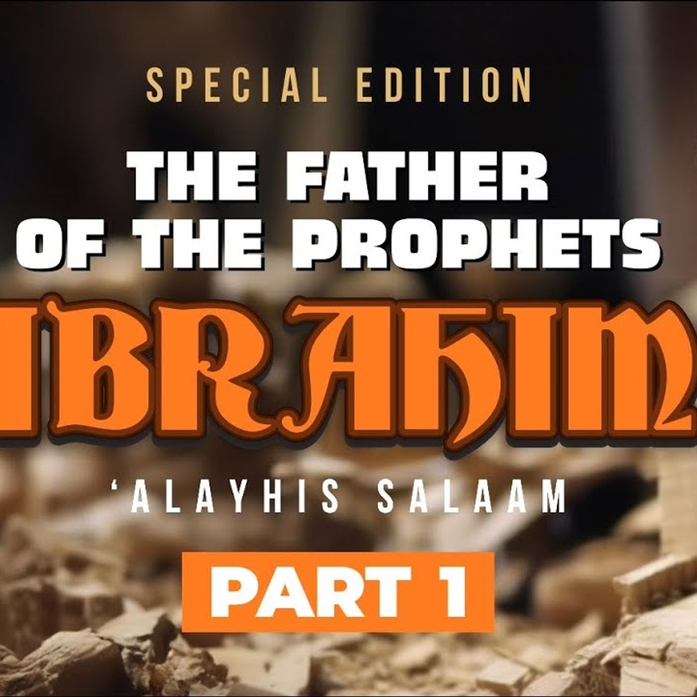 Ibrahim (AS) - Father of the Prophets - Part 1