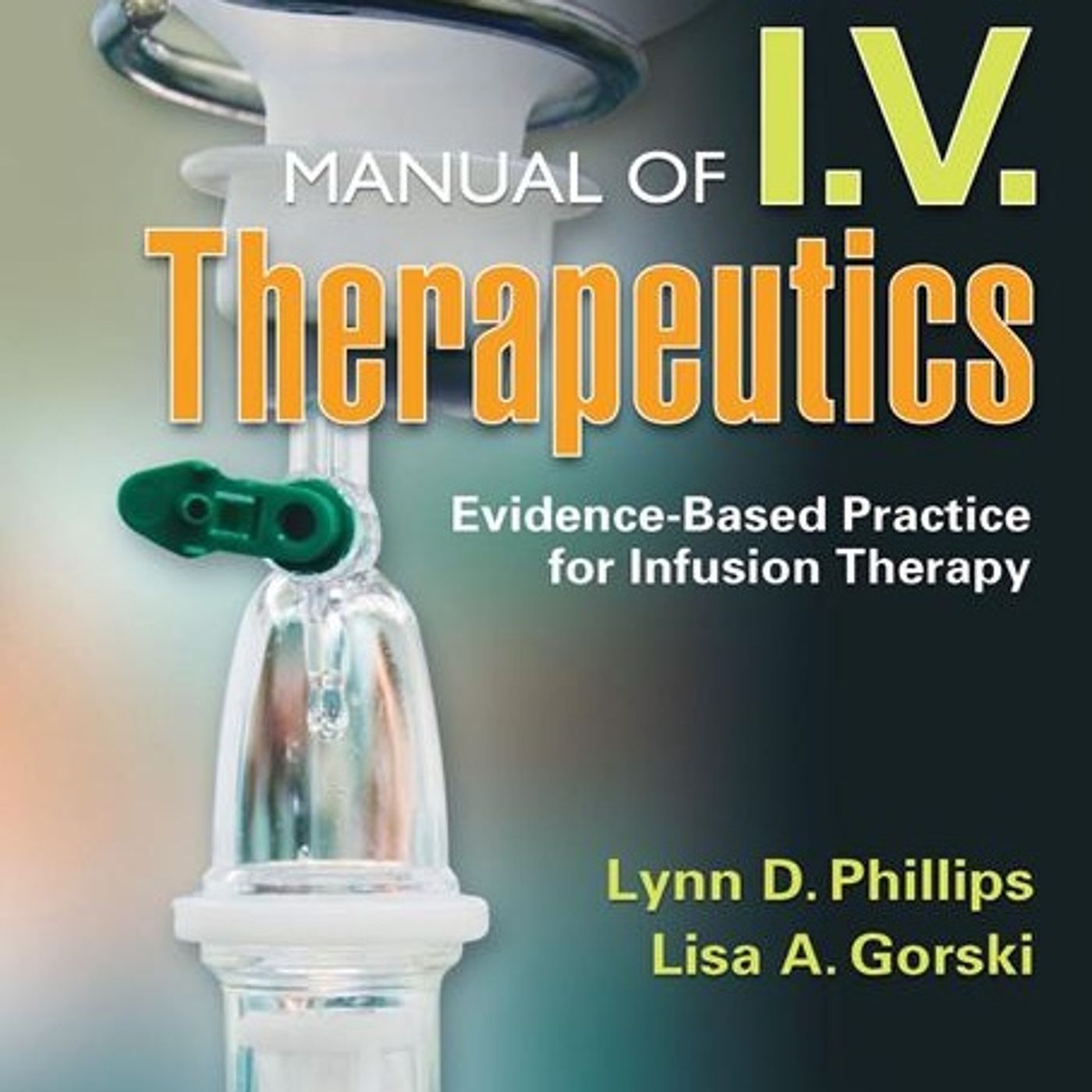 Manual of I.V. Therapeutics: Evidence-Based Practice for Infusion Therapy