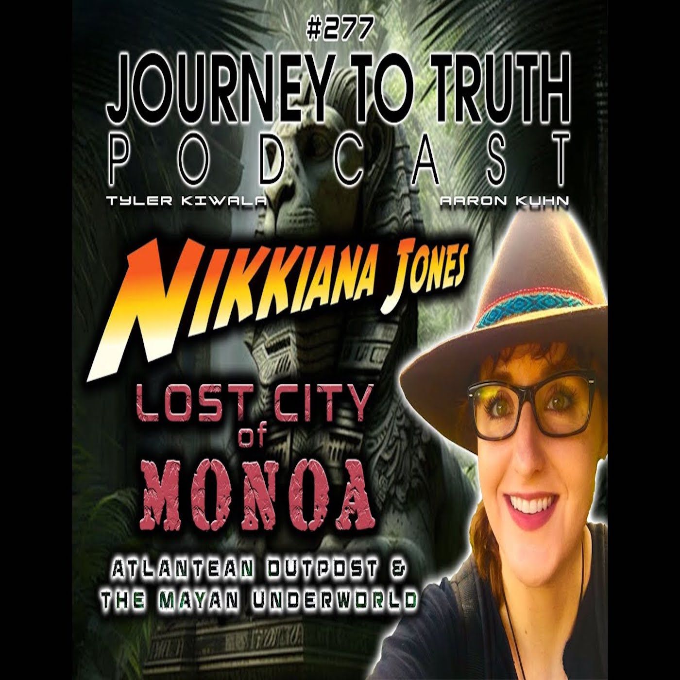 EP 277 - Nikkiana Jones: Lost City Of Monoa - Atlantean Outpost & The Mayan Underworld