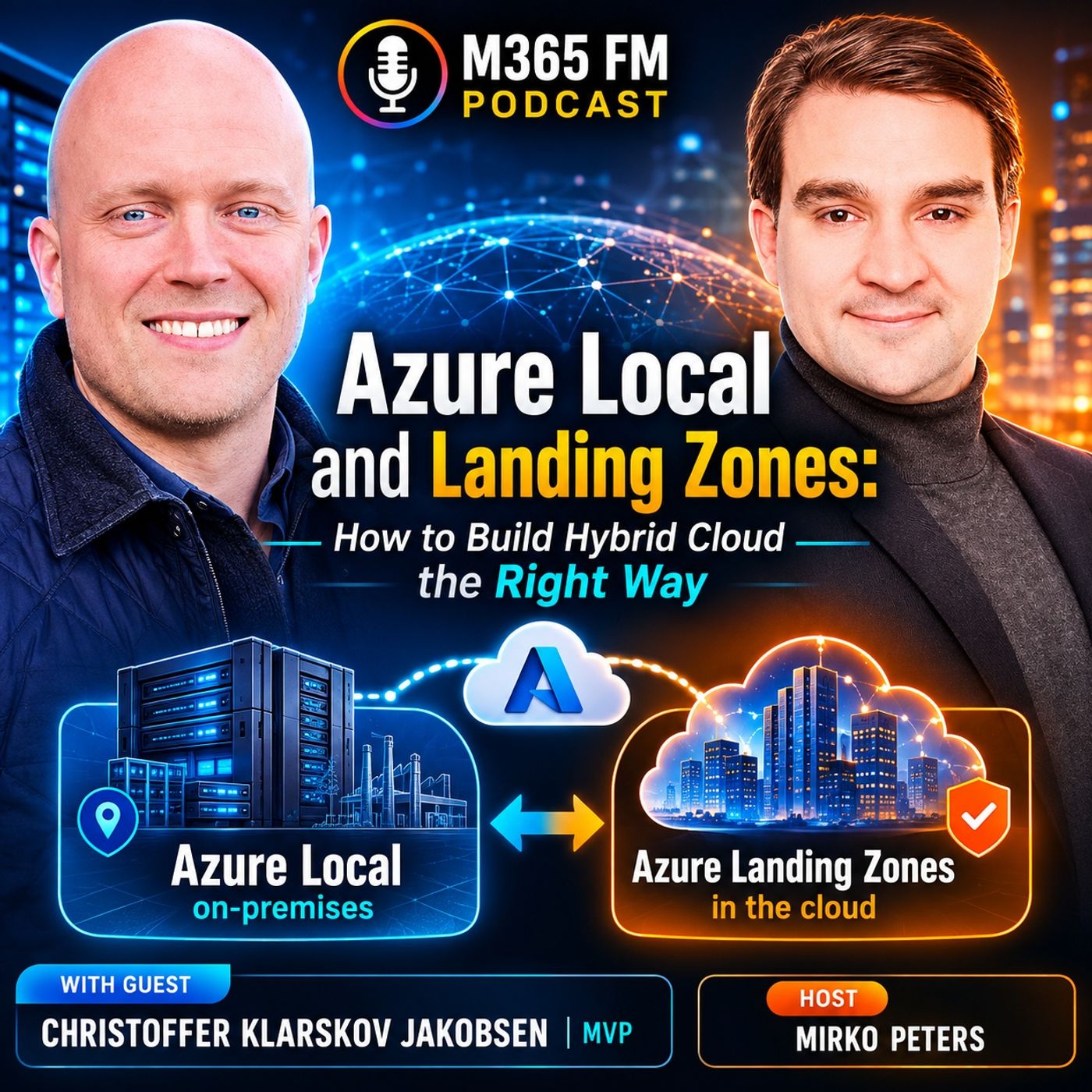 Azure Local and Landing Zones: How to Build Hybrid Cloud the Right Way with Christoffer Klarskov Jakobsen [MVP]