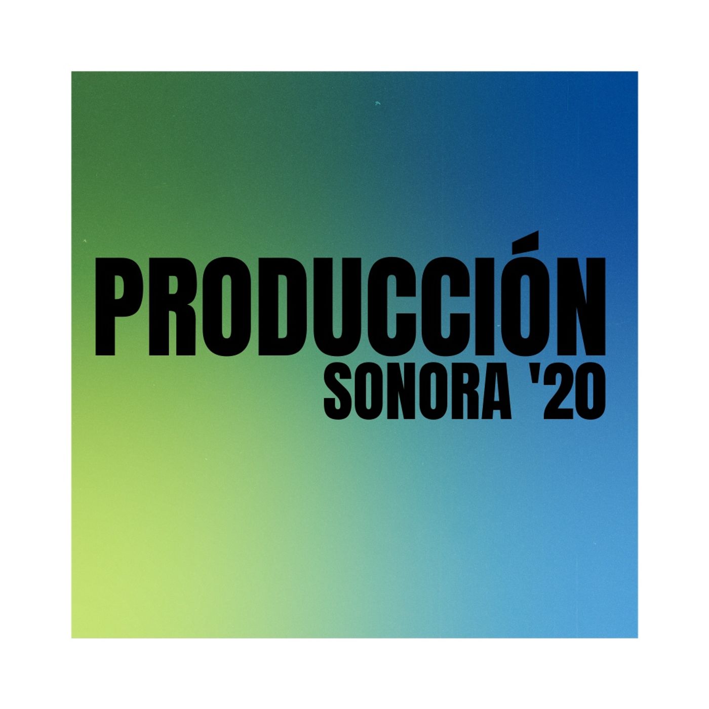 Producción Sonora \'20