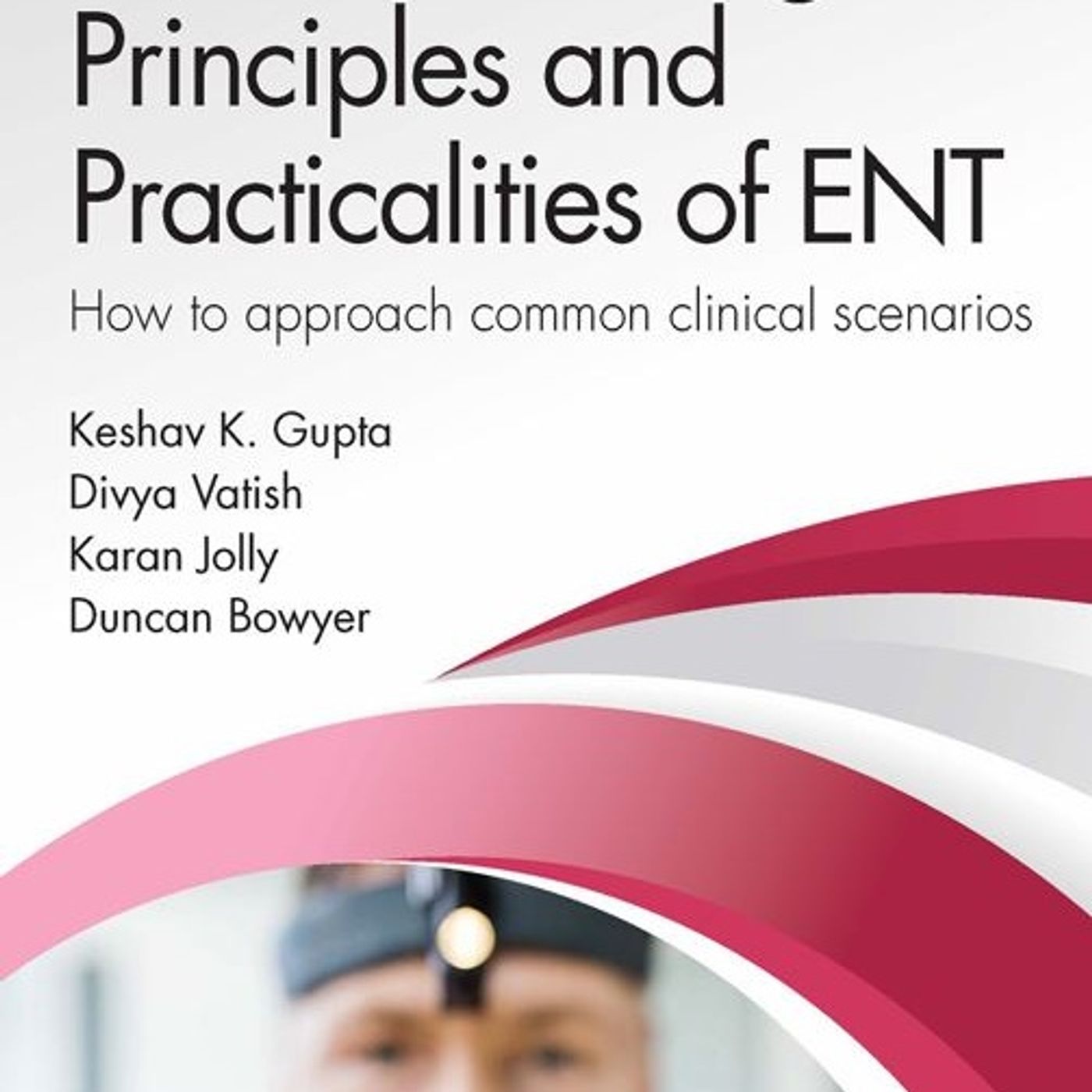 Principles and Practicalities of ENT: How to approach common clinical scenarios episode artwork