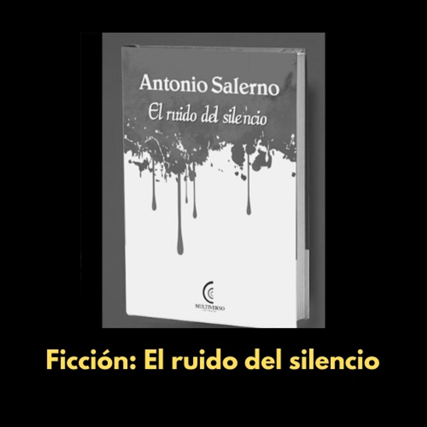 El libro de la semana: "El ruido del silencio" de Antonio Salerno (Multiverso, 2020)