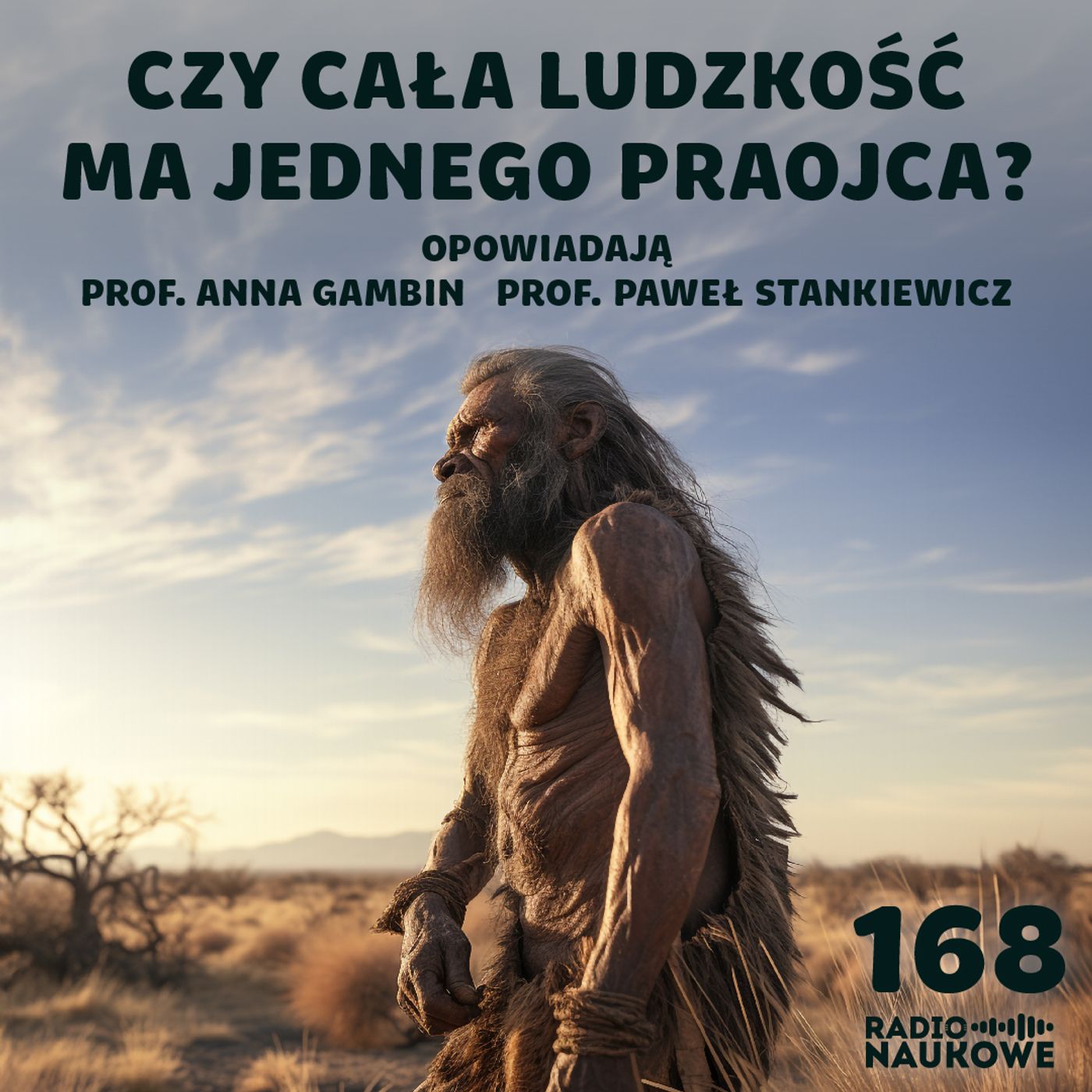 #168 Genetyczny Adam - to on dał początek kluczowej mutacji? | prof. Anna Gambin, prof. Paweł Stankiewicz