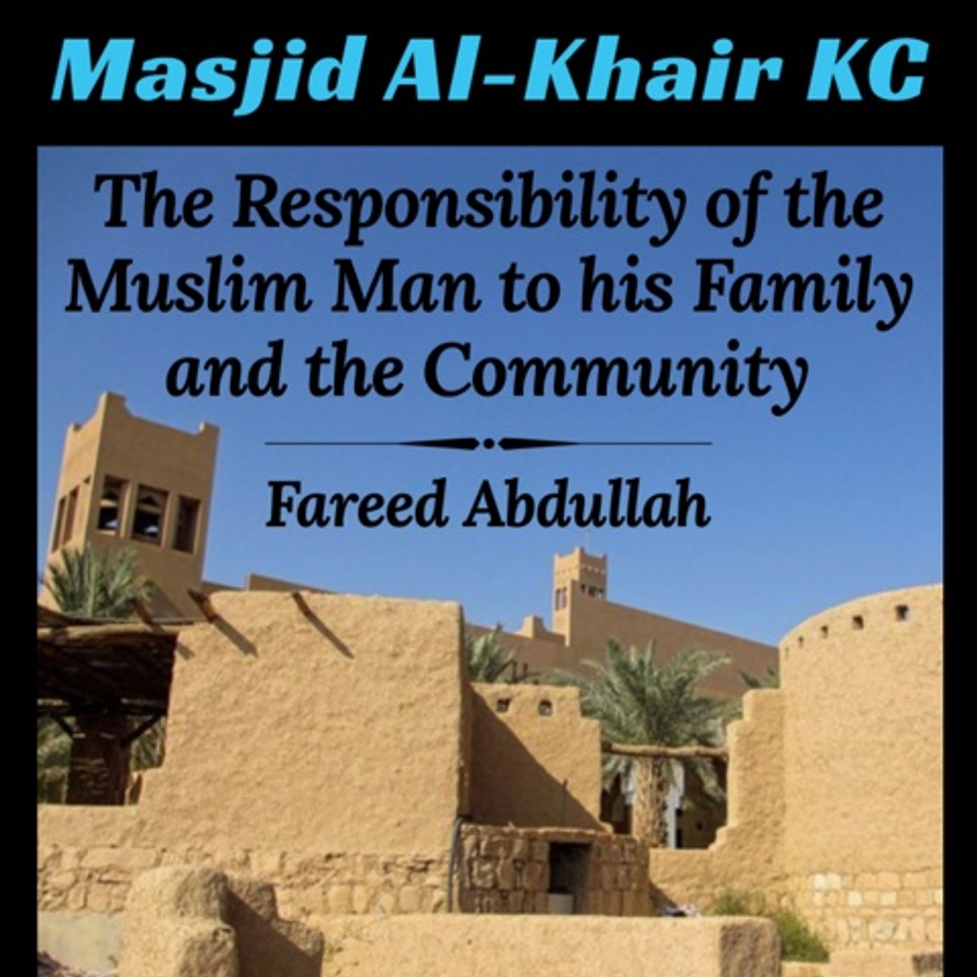 The Responsibility of the Muslim Man to his Family & Communtiy