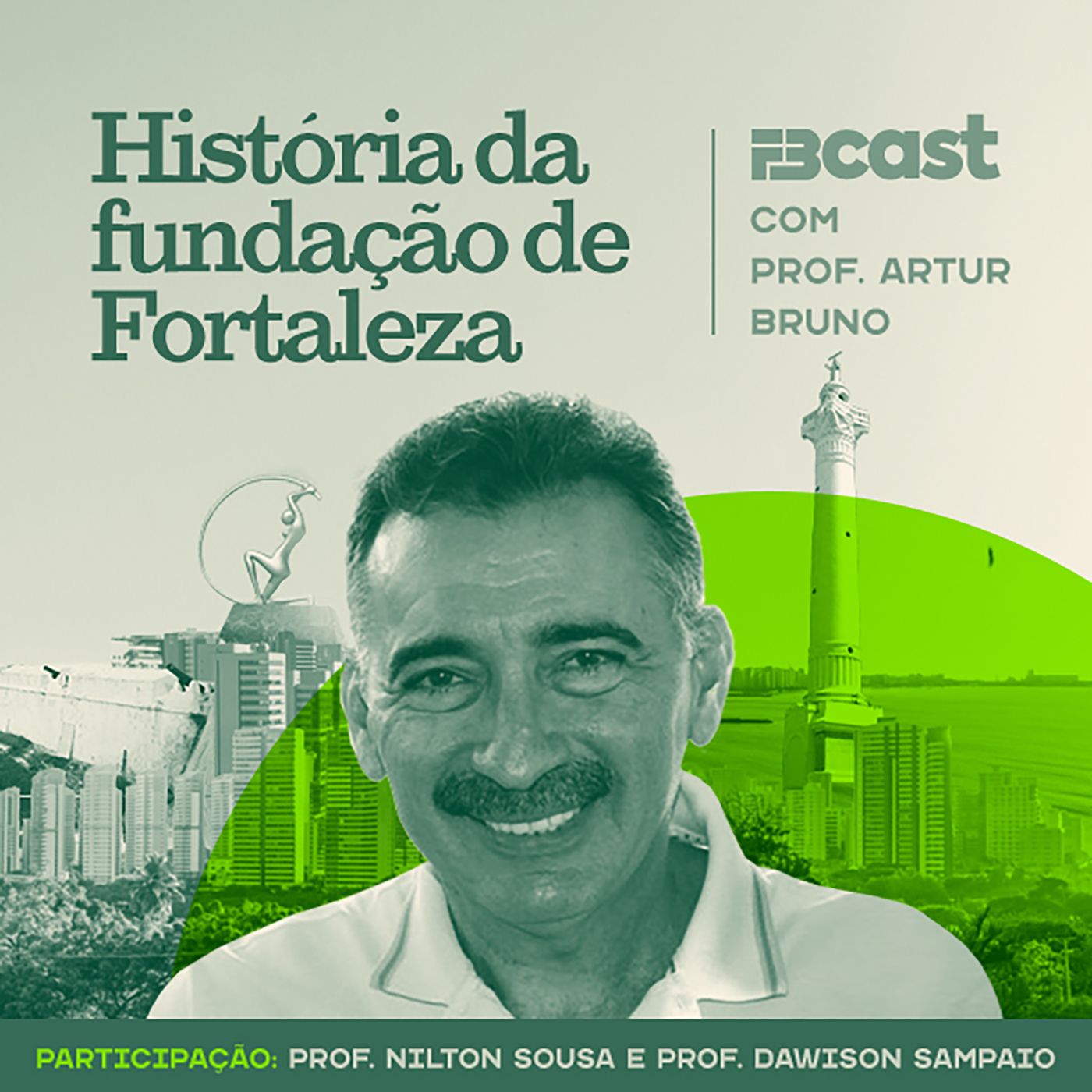FB Podcast 004 - História da fundação de Fortaleza com Prof. Artur Bruno