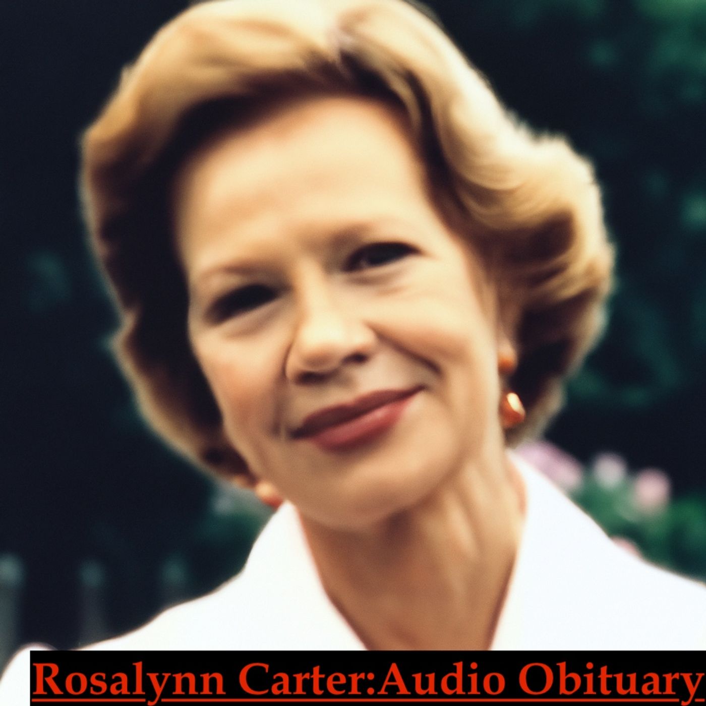 Rosalynn Carter: Audio Obituary