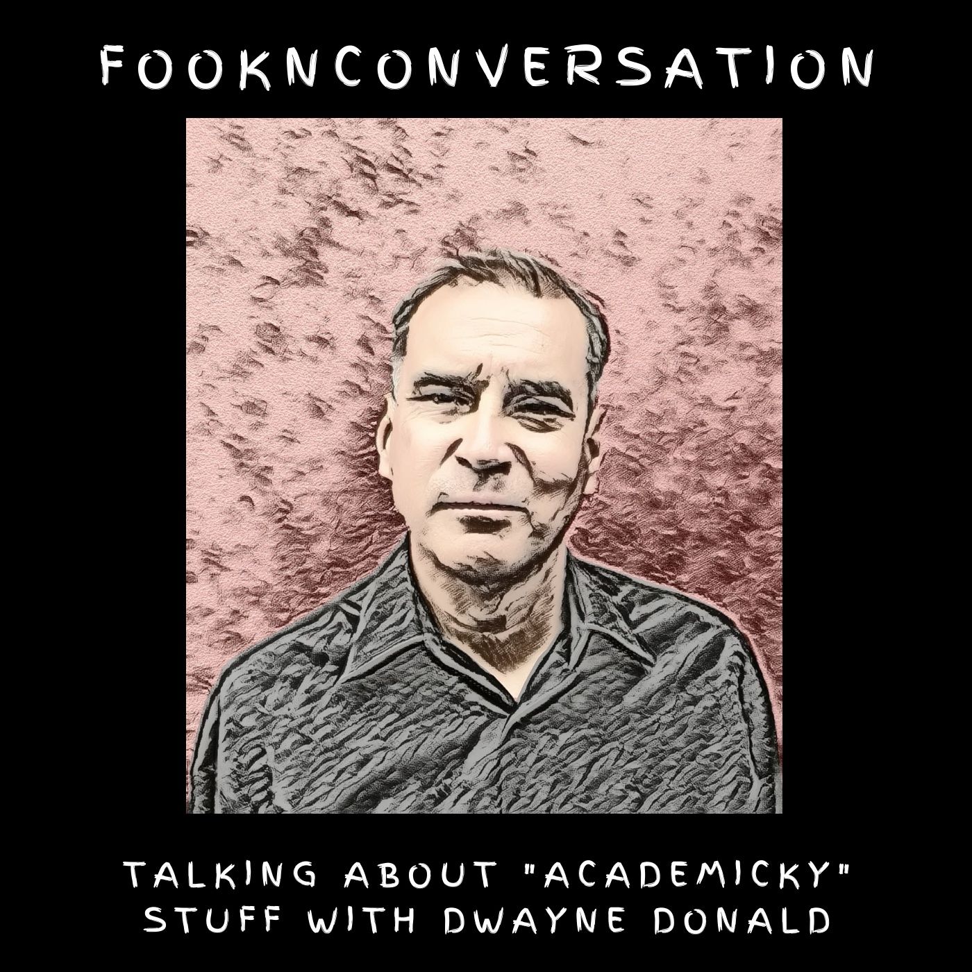 Fookn Conversation - Talking About “Academicky” Stuff