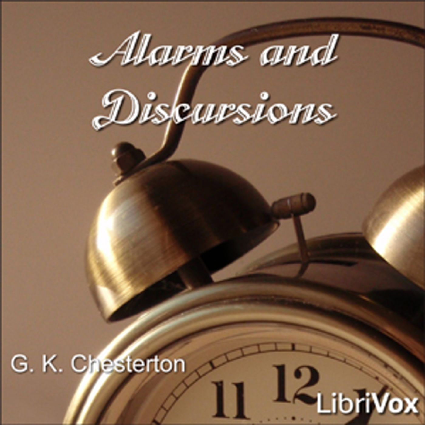 Alarms and Discursions by G. K. Chesterton