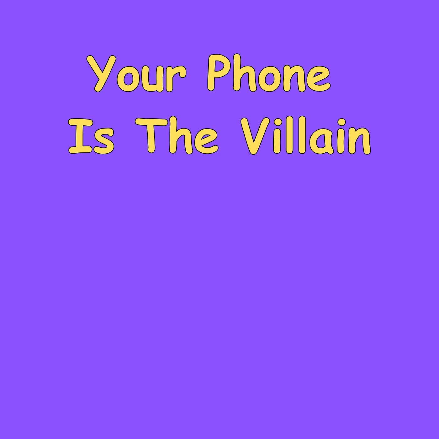 Your Phone Is the Villain | Beat Screen Addiction And Take Back Your Life
