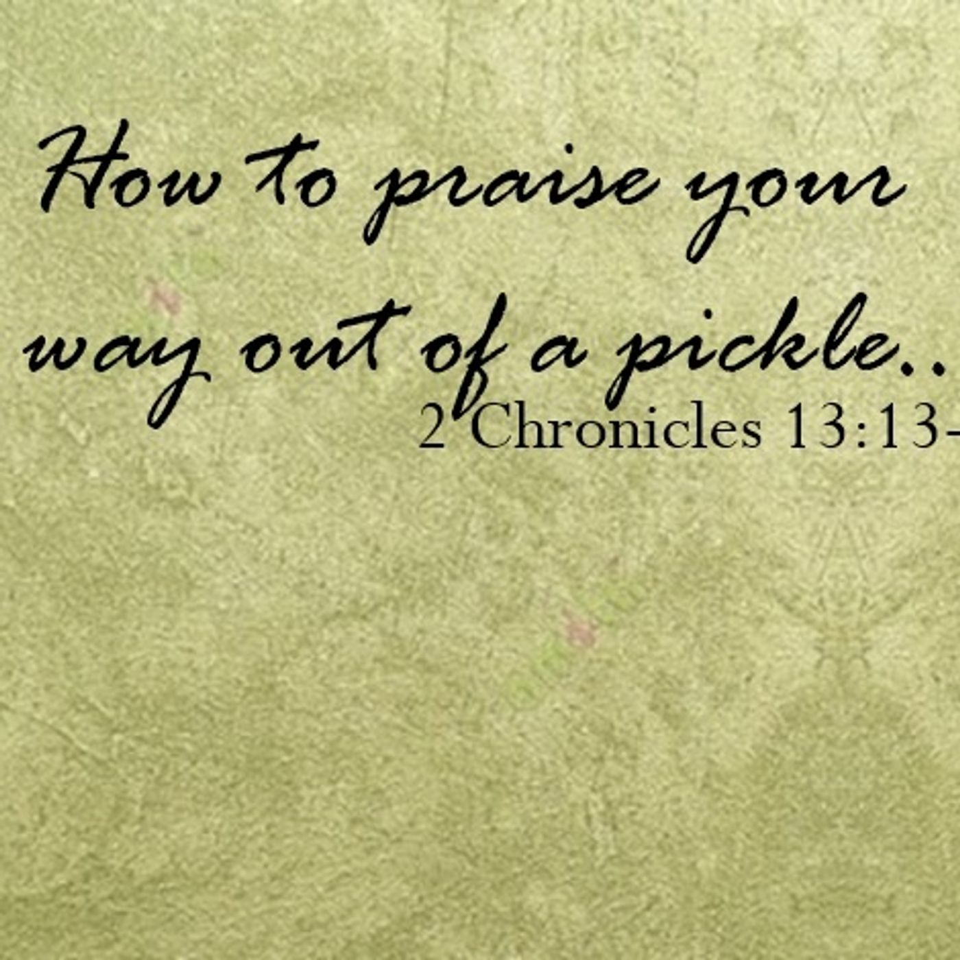 09/15/24 AM Pastor Jeff Crawley-How to Praise your way out of a pickle episode artwork