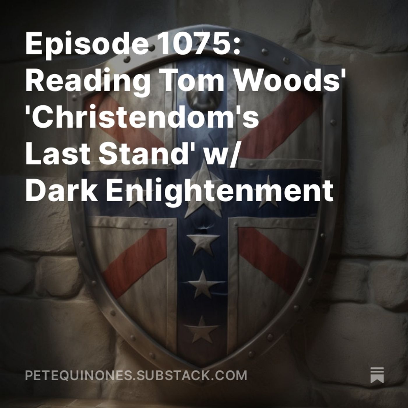 Episode 1075: Reading Tom Woods' 'Christendom's Last Stand' w/ Dark Enlightenment