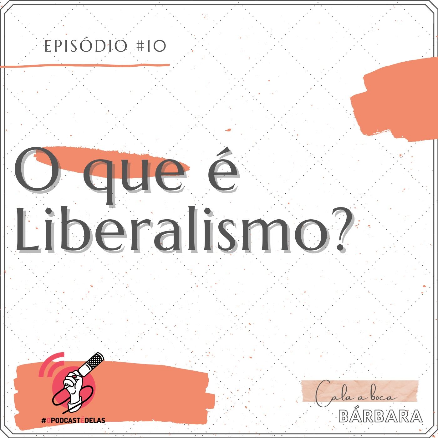 Cala a boca, Bárbara #10 – O que é Liberalismo?