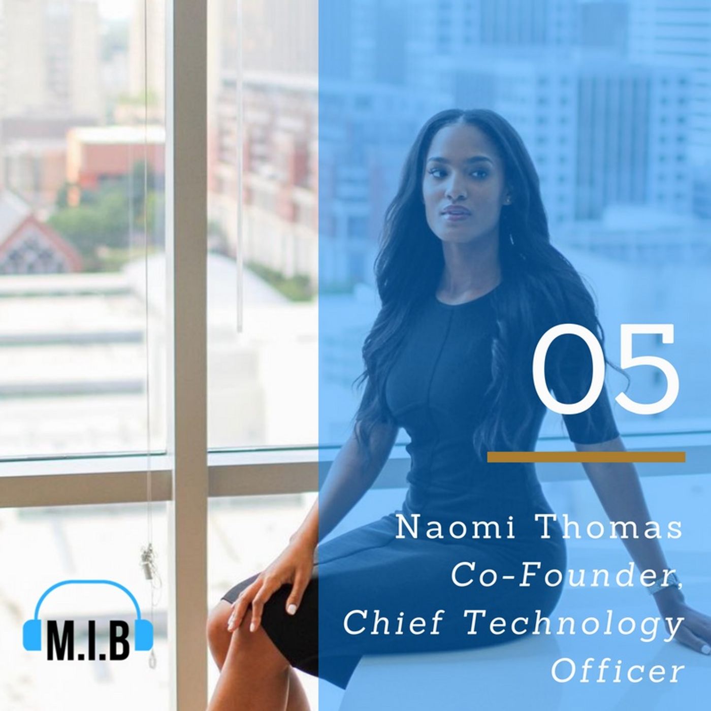 005: Naomi Thomas - Co-Founder & Chief Technology Officer