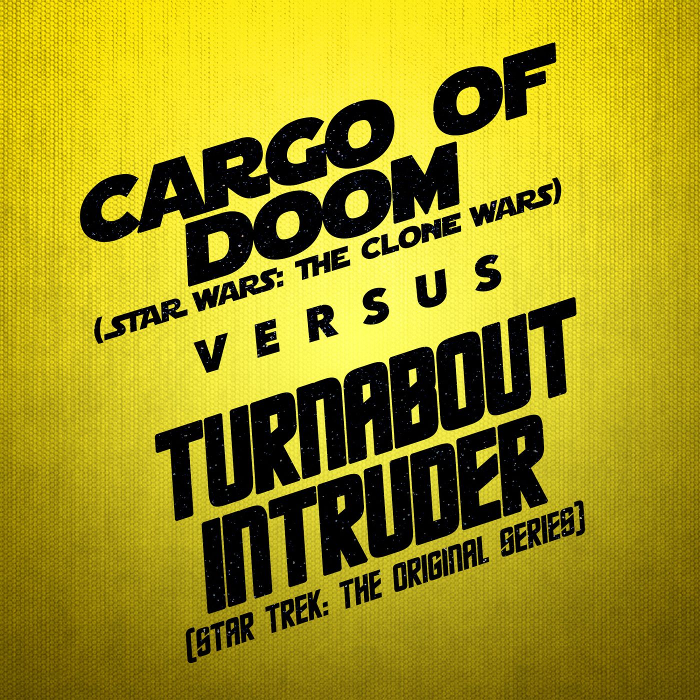 Turnabout Intruder vs. Cargo of Doom