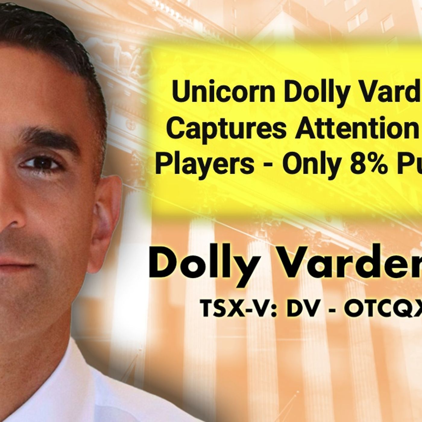 Unicorn Dolly Varden Silver: CapturesThe Attention Of Major Players -- Only 8% Public Float
