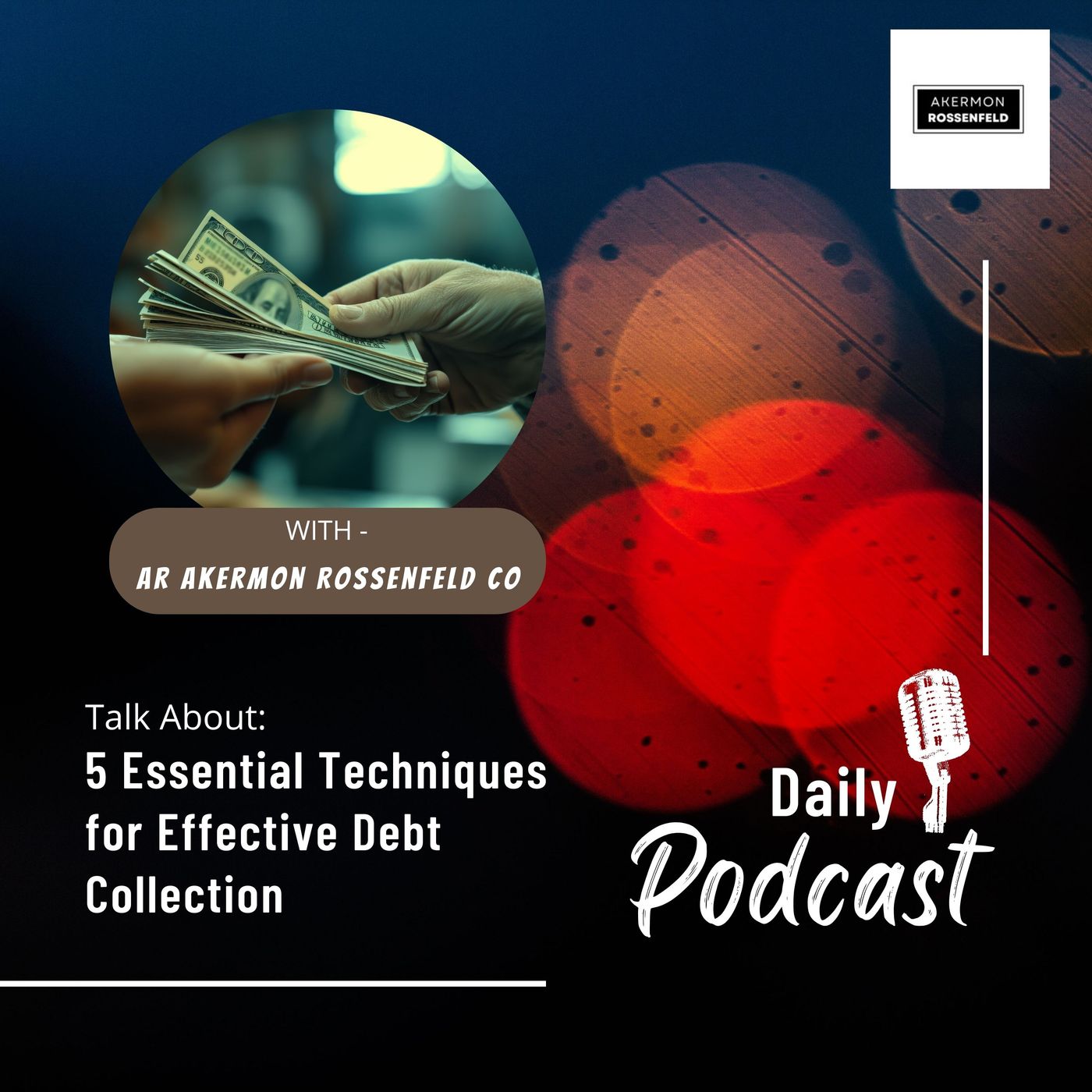 AR Akermon Rossenfeld CO Shares 5 Essential Techniques for Effective Debt Collection episode artwork