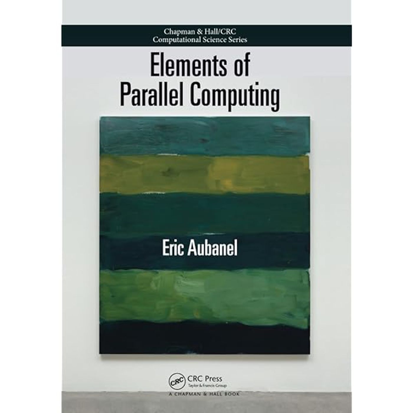 Elements of Parallel Computing (Chapman & Hall/CRC Computational Science)