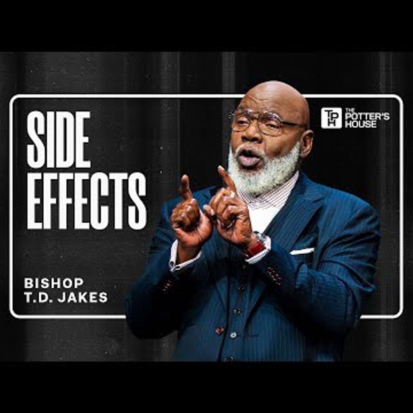 Bishop T.D. Jakes - Side Effects